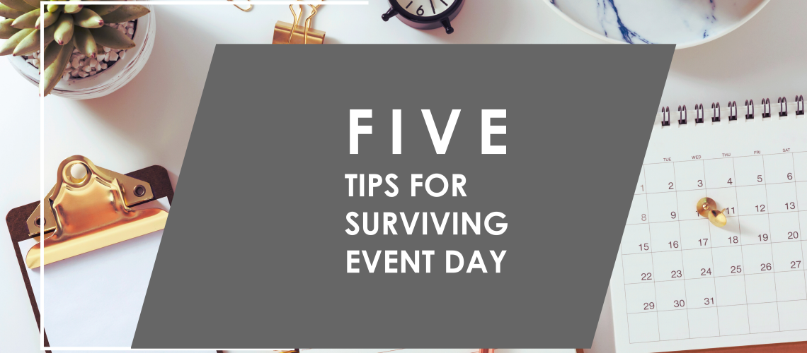 Five Tips for Surviving Event Day